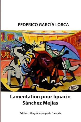 Lamentation pour Ignacio Sánchez Mejías: Édition bilingue espagnol - français von Independently published